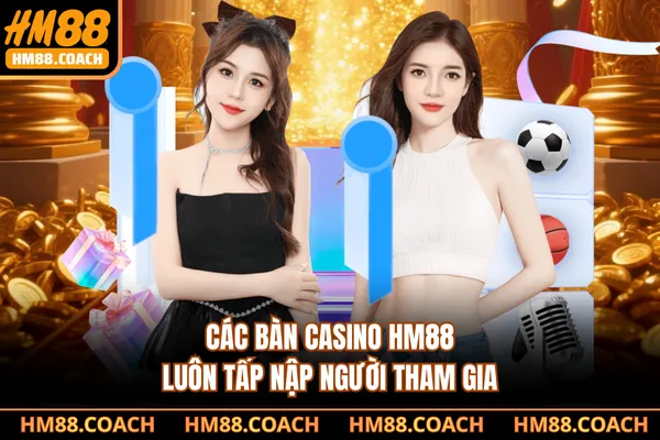Các bàn casino HM88 luôn tấp nập người tham gia