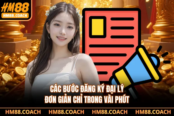 Các bước đăng ký đại lý đơn giản chỉ trong vài phút Các bước đăng ký đại lý đơn giản chỉ trong vài phút