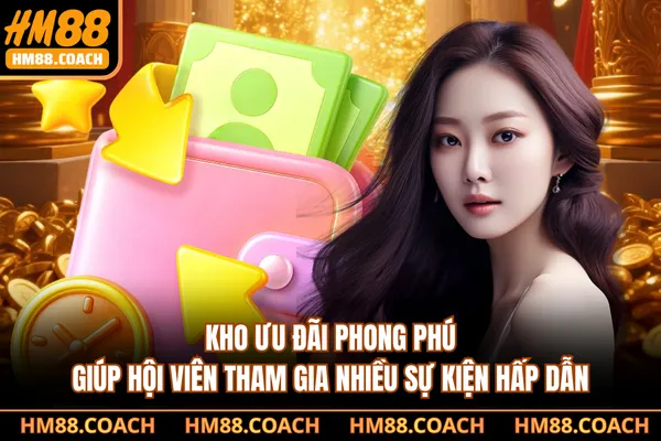 Kho ưu đãi phong phú giúp hội viên tham gia nhiều sự kiện hấp dẫn